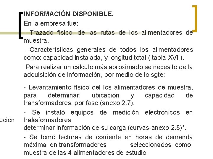 ución INFORMACIÓN DISPONIBLE. En la empresa fue: - Trazado físico, de las rutas de