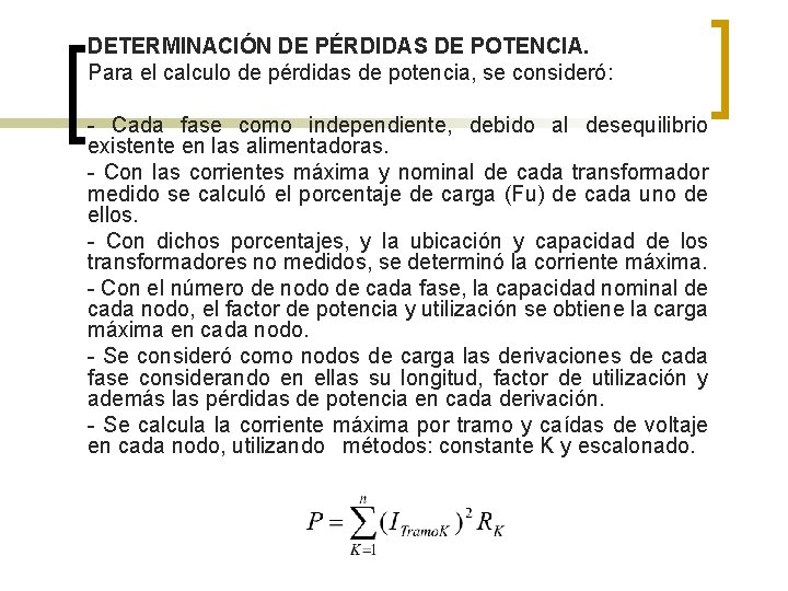 DETERMINACIÓN DE PÉRDIDAS DE POTENCIA. Para el calculo de pérdidas de potencia, se consideró: