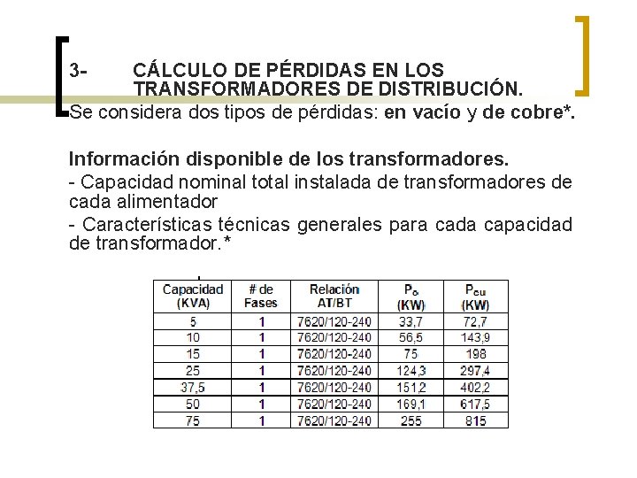 3 - CÁLCULO DE PÉRDIDAS EN LOS TRANSFORMADORES DE DISTRIBUCIÓN. Se considera dos tipos