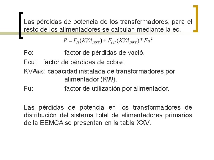 Las pérdidas de potencia de los transformadores, para el resto de los alimentadores se