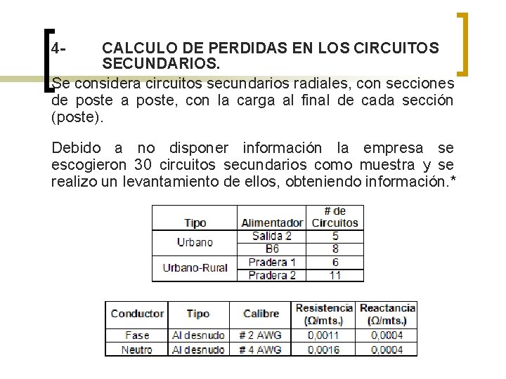 4 - CALCULO DE PERDIDAS EN LOS CIRCUITOS SECUNDARIOS. Se considera circuitos secundarios radiales,