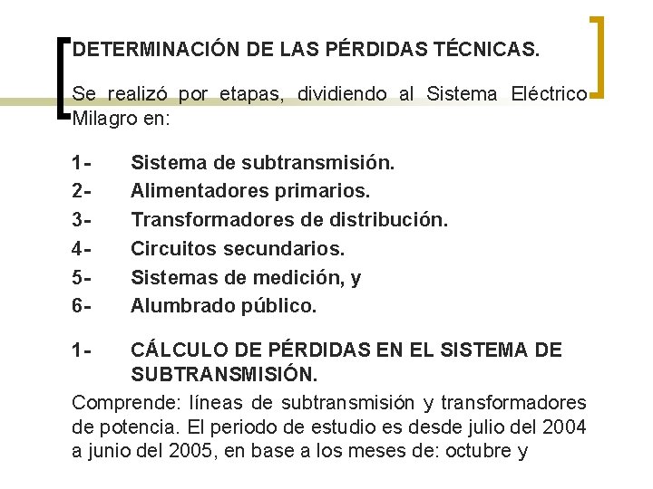 DETERMINACIÓN DE LAS PÉRDIDAS TÉCNICAS. Se realizó por etapas, dividiendo al Sistema Eléctrico Milagro