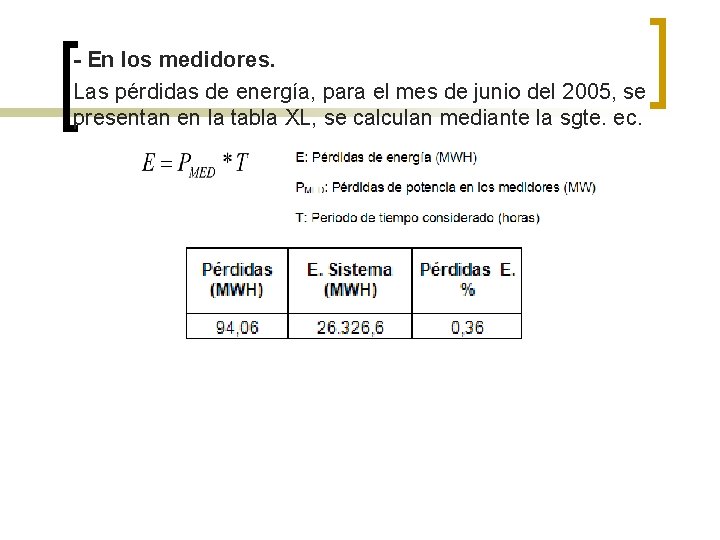 - En los medidores. Las pérdidas de energía, para el mes de junio del