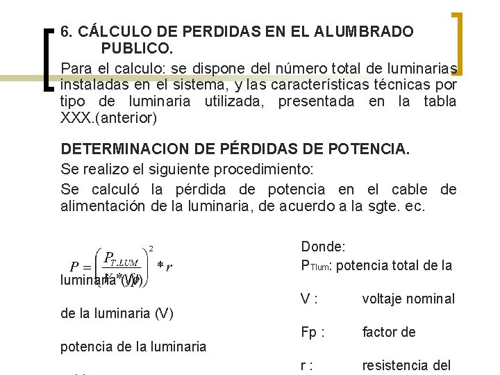 6. CÁLCULO DE PERDIDAS EN EL ALUMBRADO PUBLICO. Para el calculo: se dispone del