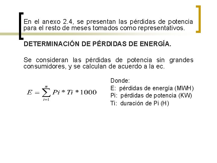 En el anexo 2. 4, se presentan las pérdidas de potencia para el resto