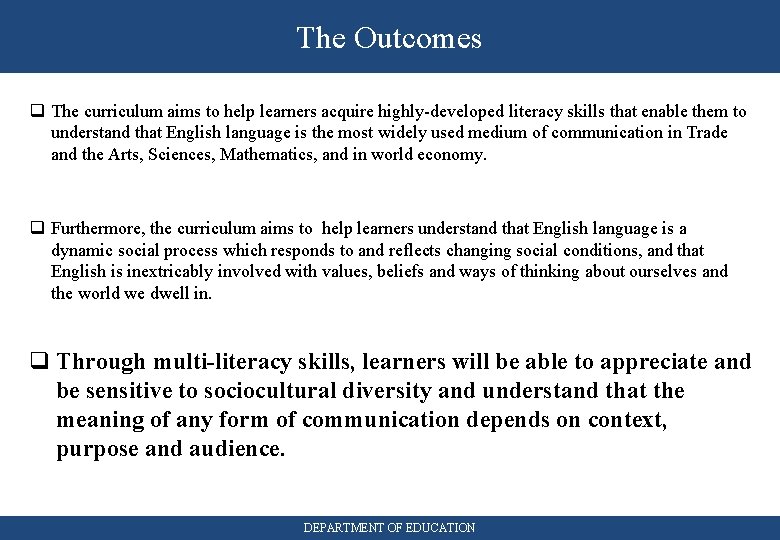 The Outcomes q The curriculum aims to help learners acquire highly-developed literacy skills that
