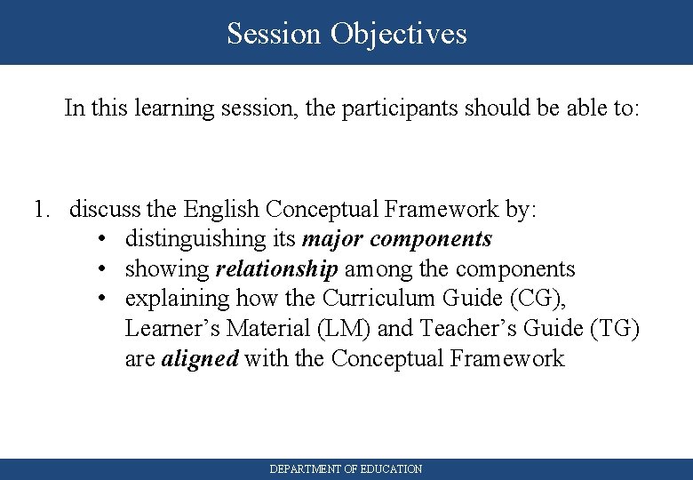 Session Objectives In this learning session, the participants should be able to: 1. discuss