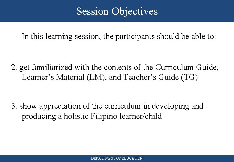 Session Objectives In this learning session, the participants should be able to: 2. get