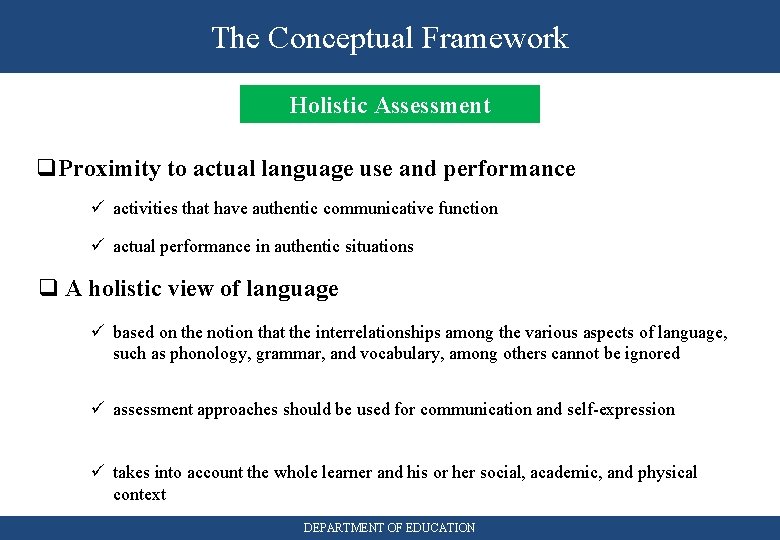 The Conceptual Framework Holistic Assessment q. Proximity to actual language use and performance ü