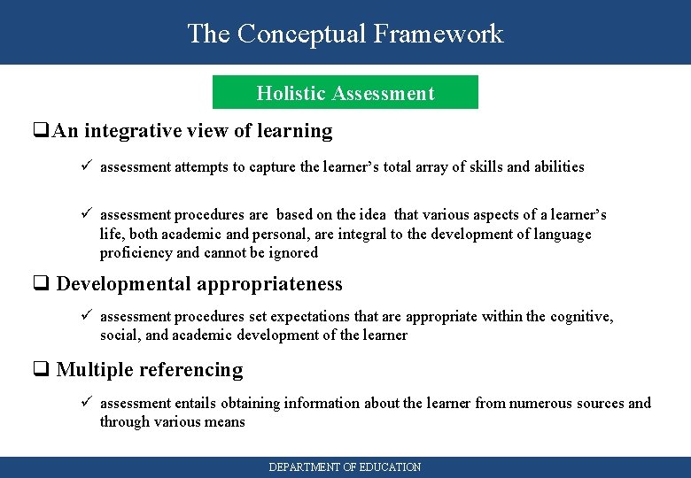 The Conceptual Framework Holistic Assessment q. An integrative view of learning ü assessment attempts
