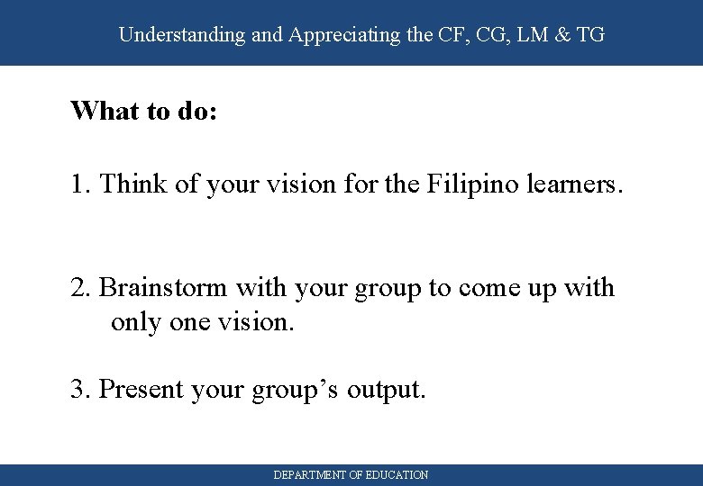 Understanding and Appreciating the CF, CG, LM & TG What to do: 1. Think