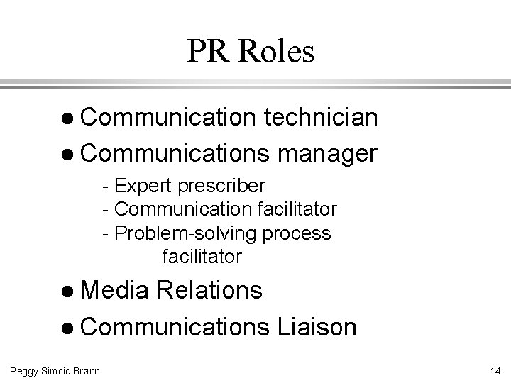 PR Roles l Communication technician l Communications manager - Expert prescriber - Communication facilitator