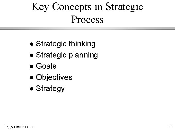 Key Concepts in Strategic Process Strategic thinking l Strategic planning l Goals l Objectives