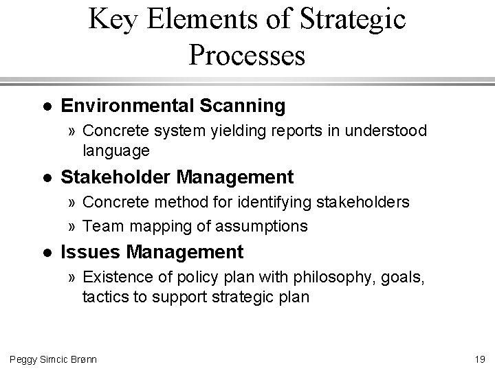 Key Elements of Strategic Processes l Environmental Scanning » Concrete system yielding reports in