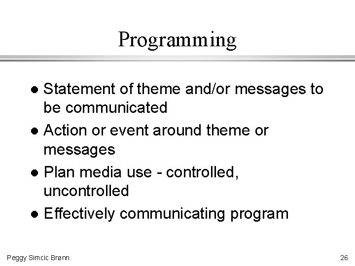 Programming Statement of theme and/or messages to be communicated l Action or event around