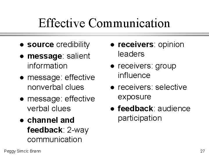 Effective Communication l l l source credibility message: salient information message: effective nonverbal clues