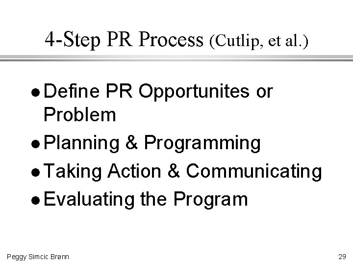 4 -Step PR Process (Cutlip, et al. ) l Define PR Opportunites or Problem