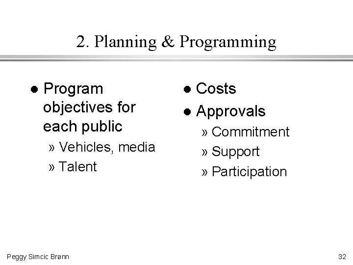 2. Planning & Programming l Program objectives for each public » Vehicles, media »