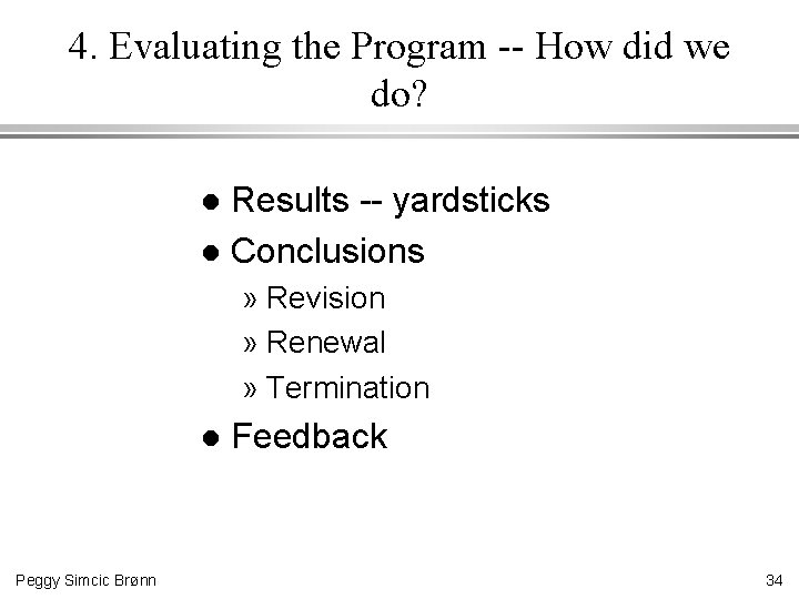 4. Evaluating the Program -- How did we do? Results -- yardsticks l Conclusions