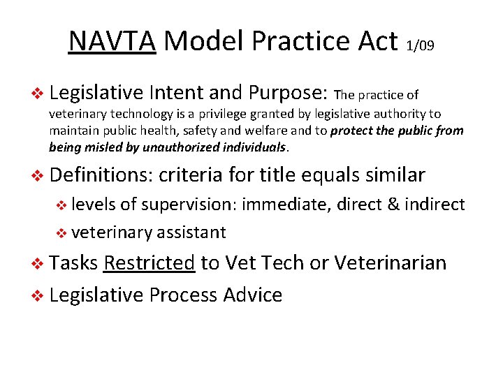 NAVTA Model Practice Act 1/09 v Legislative Intent and Purpose: The practice of veterinary