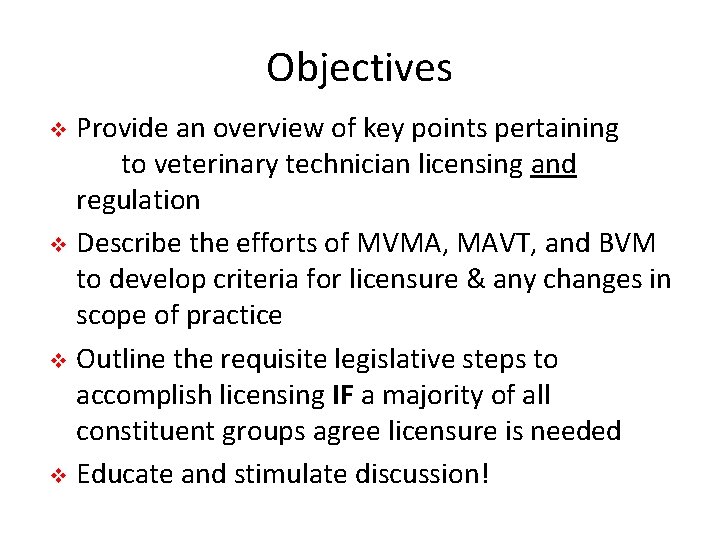 Objectives Provide an overview of key points pertaining to veterinary technician licensing and regulation