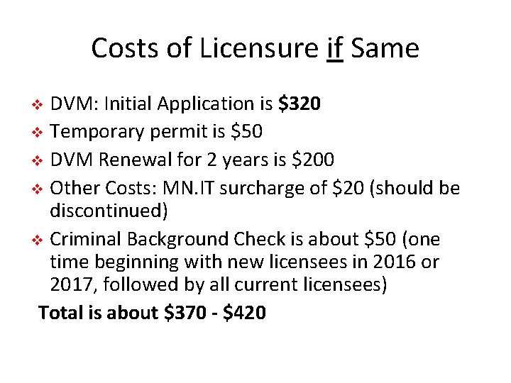 Costs of Licensure if Same DVM: Initial Application is $320 v Temporary permit is