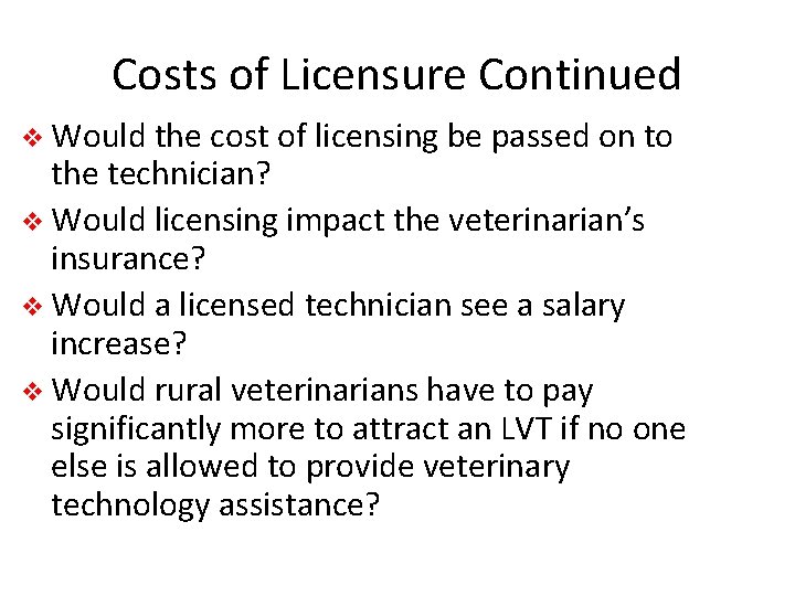 Costs of Licensure Continued v Would the cost of licensing be passed on to
