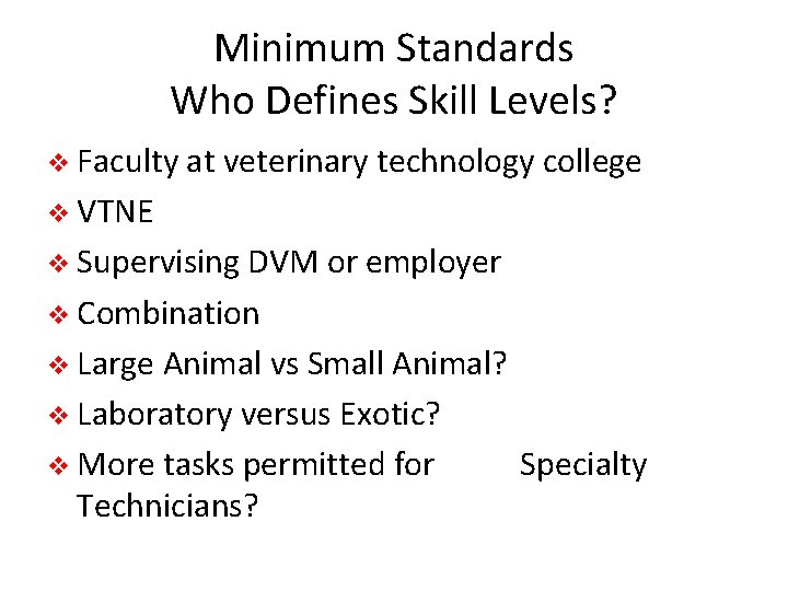 Minimum Standards Who Defines Skill Levels? v Faculty at veterinary technology college v VTNE