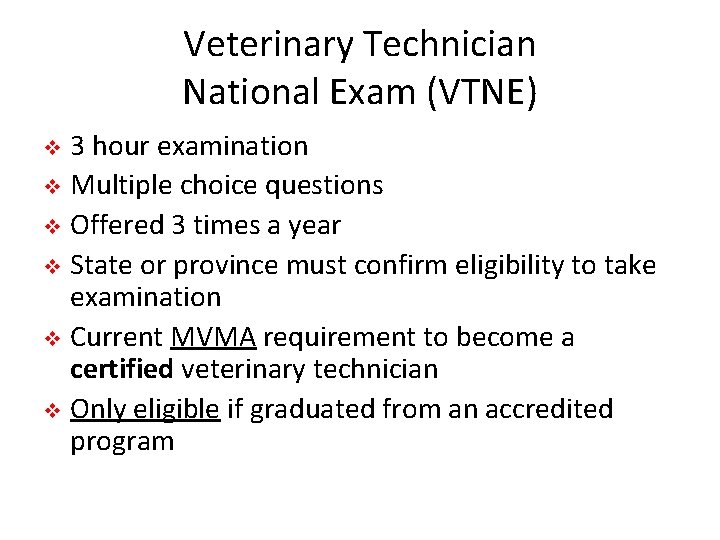 Veterinary Technician National Exam (VTNE) 3 hour examination v Multiple choice questions v Offered