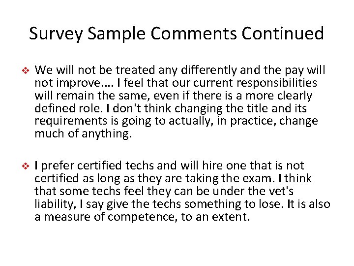 Survey Sample Comments Continued v We will not be treated any differently and the