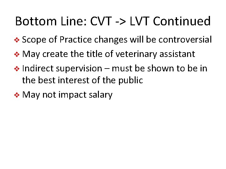 Bottom Line: CVT -> LVT Continued v Scope of Practice changes will be controversial