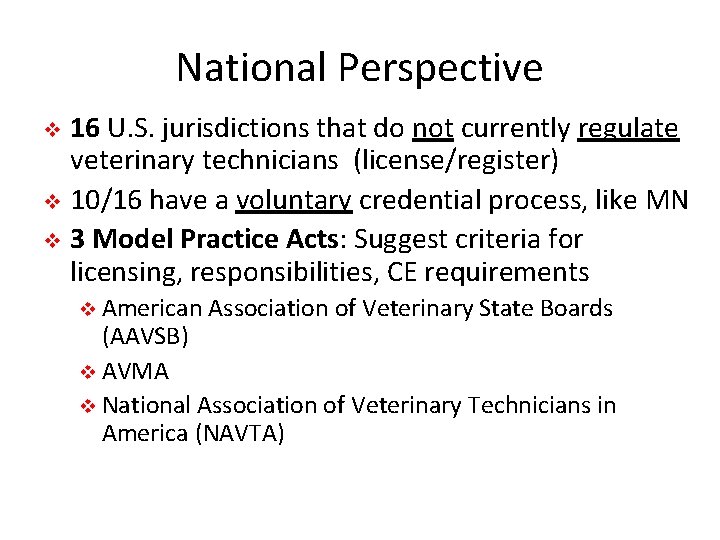 National Perspective 16 U. S. jurisdictions that do not currently regulate veterinary technicians (license/register)