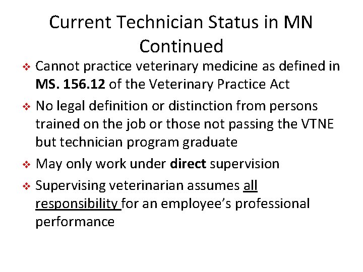 Current Technician Status in MN Continued Cannot practice veterinary medicine as defined in MS.
