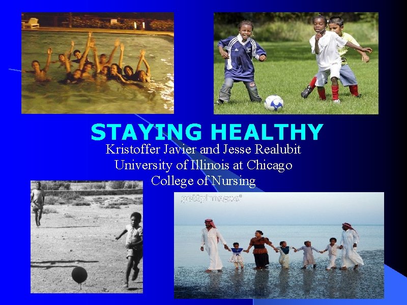 STAYING HEALTHY Kristoffer Javier and Jesse Realubit University of Illinois at Chicago College of