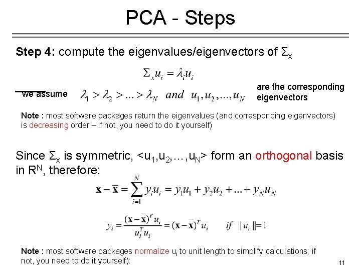 PCA - Steps Step 4: compute the eigenvalues/eigenvectors of Σx we assume are the