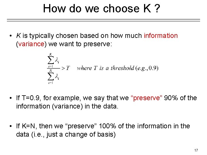 How do we choose K ? • K is typically chosen based on how