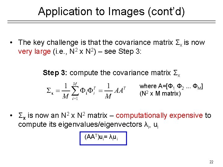 Application to Images (cont’d) • The key challenge is that the covariance matrix Σx