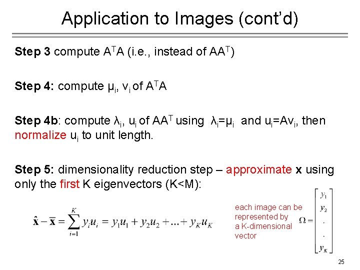 Application to Images (cont’d) Step 3 compute ATA (i. e. , instead of AAT)