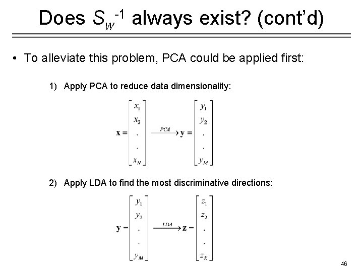 Does Sw-1 always exist? (cont’d) • To alleviate this problem, PCA could be applied