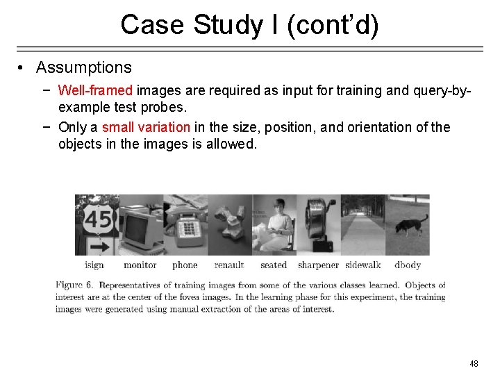 Case Study I (cont’d) • Assumptions − Well-framed images are required as input for