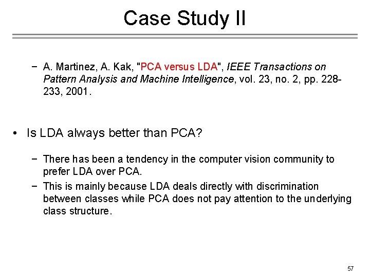 Case Study II − A. Martinez, A. Kak, "PCA versus LDA", IEEE Transactions on