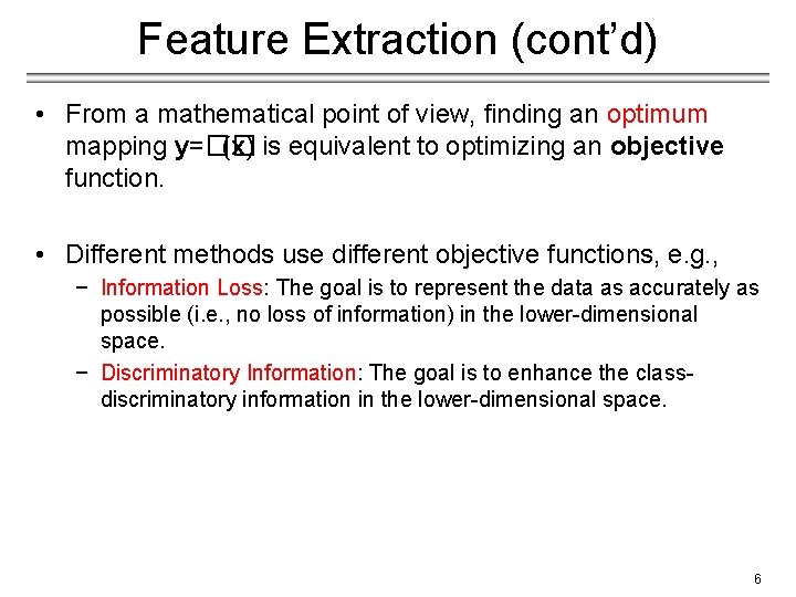 Feature Extraction (cont’d) • From a mathematical point of view, finding an optimum mapping