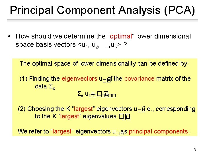 Principal Component Analysis (PCA) • How should we determine the “optimal” lower dimensional space