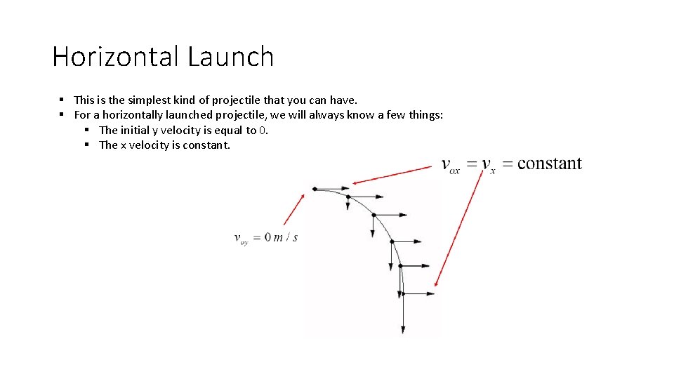 Horizontal Launch § This is the simplest kind of projectile that you can have.