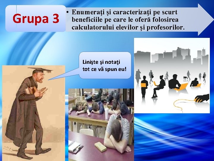 Grupa 3 • Enumeraţi şi caracterizaţi pe scurt beneficiile pe care le oferă Grupa 3 • Enumeraţi şi caracterizaţi pe scurt beneficiile pe care le oferă