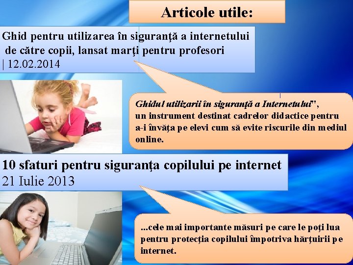 Articole utile: Ghid pentru utilizarea în siguranţă a internetului de către copii, lansat marţi Articole utile: Ghid pentru utilizarea în siguranţă a internetului de către copii, lansat marţi