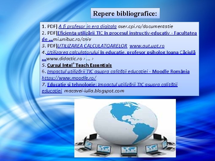 Repere bibliografice: 1. PDF] A fi profesor in era digitala aser. cpi. ro/documentatie 2.