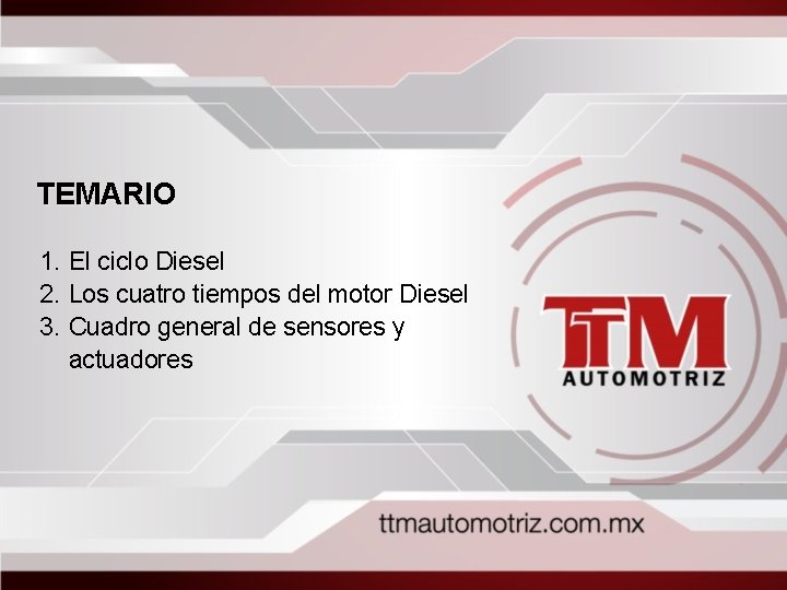 TEMARIO 1. El ciclo Diesel 2. Los cuatro tiempos del motor Diesel 3. Cuadro