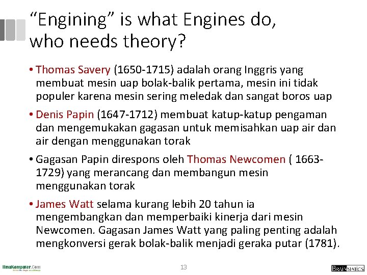 “Engining” is what Engines do, who needs theory? • Thomas Savery (1650 -1715) adalah