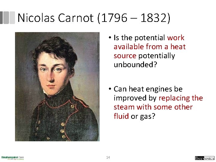 Nicolas Carnot (1796 – 1832) • Is the potential work available from a heat